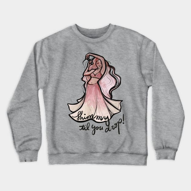 Shimmy Til You Drop Pink Belly Dancer Crewneck Sweatshirt by bubbsnugg